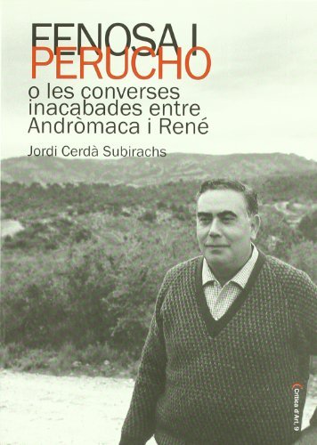 Fenosa i Perucho, o, Les converses inacabades entre Andròmaca i René