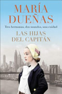 Las hijas del capitán : tres hermanas, dos mundos, una ciudad