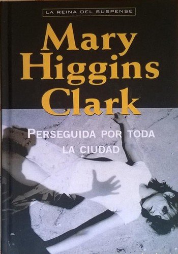 Portada del llibre "Perseguida por toda la ciudad" de Mary Higgins Clark